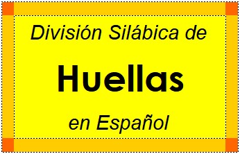 Divisão Silábica de Huellas em Espanhol