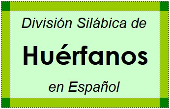 Divisão Silábica de Huérfanos em Espanhol