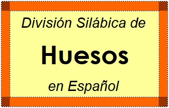 Divisão Silábica de Huesos em Espanhol