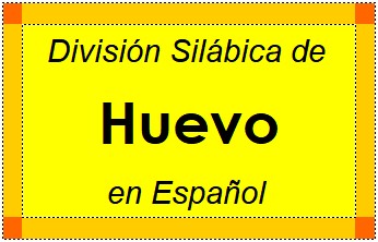 Divisão Silábica de Huevo em Espanhol