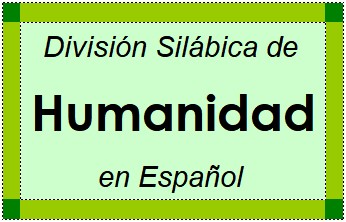 Divisão Silábica de Humanidad em Espanhol