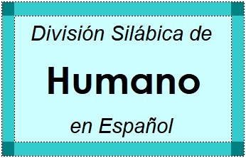 Divisão Silábica de Humano em Espanhol