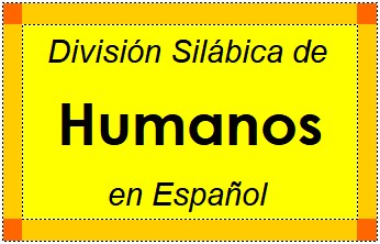División Silábica de Humanos en Español
