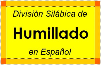 Divisão Silábica de Humillado em Espanhol
