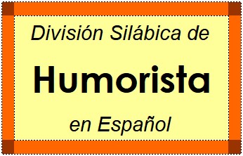 Divisão Silábica de Humorista em Espanhol