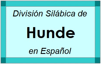 Divisão Silábica de Hunde em Espanhol
