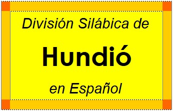 División Silábica de Hundió en Español