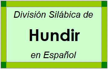 División Silábica de Hundir en Español