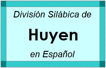 Divisão Silábica de Huyen em Espanhol