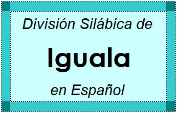 Divisão Silábica de Iguala em Espanhol
