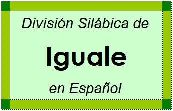 División Silábica de Iguale en Español