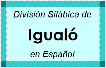 Divisão Silábica de Igualó em Espanhol