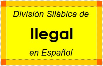 Divisão Silábica de Ilegal em Espanhol