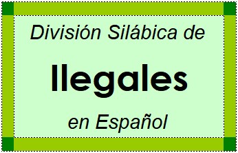 Divisão Silábica de Ilegales em Espanhol