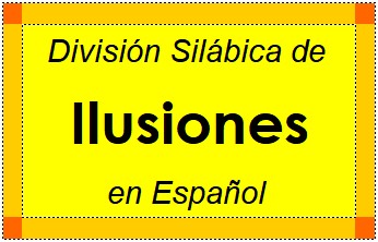 Divisão Silábica de Ilusiones em Espanhol