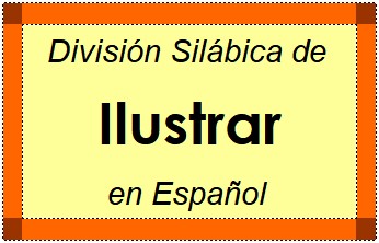 Divisão Silábica de Ilustrar em Espanhol