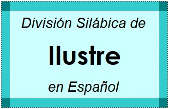 Divisão Silábica de Ilustre em Espanhol