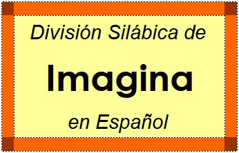 División Silábica de Imagina en Español