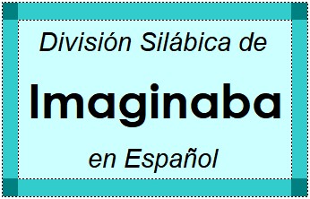 Divisão Silábica de Imaginaba em Espanhol