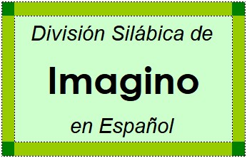 Divisão Silábica de Imagino em Espanhol