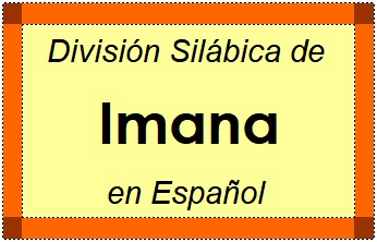 Divisão Silábica de Imana em Espanhol