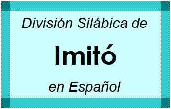 Divisão Silábica de Imitó em Espanhol