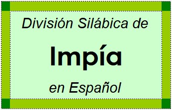 Divisão Silábica de Impía em Espanhol