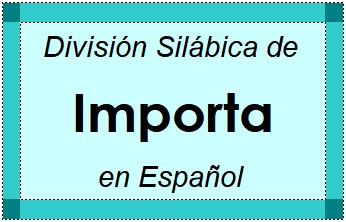Divisão Silábica de Importa em Espanhol