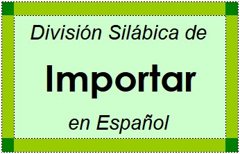 Divisão Silábica de Importar em Espanhol