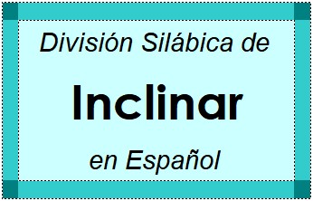 Divisão Silábica de Inclinar em Espanhol