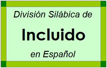 Divisão Silábica de Incluido em Espanhol
