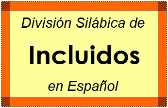 Divisão Silábica de Incluidos em Espanhol
