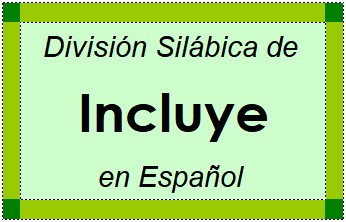 Divisão Silábica de Incluye em Espanhol