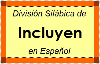 Divisão Silábica de Incluyen em Espanhol