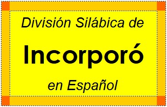 Divisão Silábica de Incorporó em Espanhol