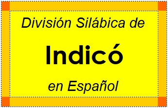 División Silábica de Indicó en Español