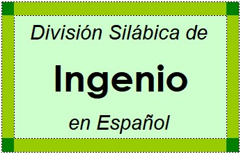 División Silábica de Ingenio en Español