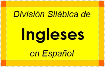 Divisão Silábica de Ingleses em Espanhol