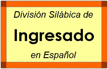División Silábica de Ingresado en Español