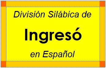 Divisão Silábica de Ingresó em Espanhol