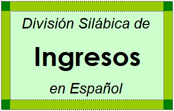 Divisão Silábica de Ingresos em Espanhol
