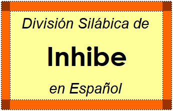 Divisão Silábica de Inhibe em Espanhol