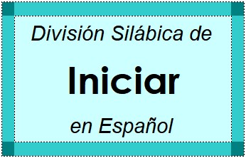 Divisão Silábica de Iniciar em Espanhol