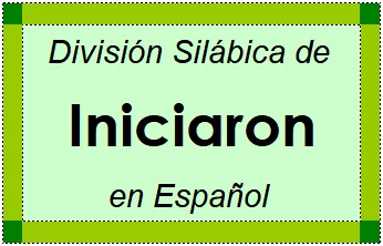 División Silábica de Iniciaron en Español