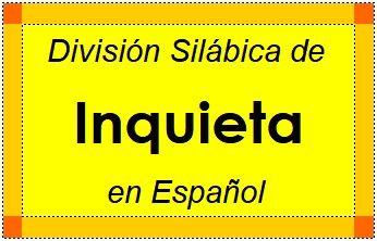 Divisão Silábica de Inquieta em Espanhol
