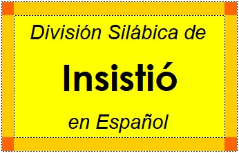 División Silábica de Insistió en Español