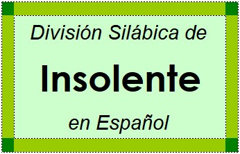 División Silábica de Insolente en Español
