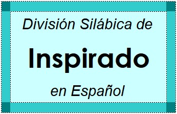 Divisão Silábica de Inspirado em Espanhol