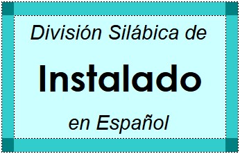 División Silábica de Instalado en Español
