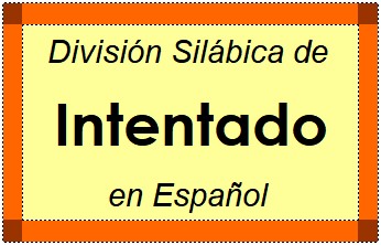 División Silábica de Intentado en Español